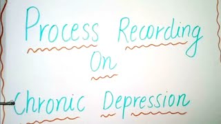 Process Recording on Chronic Depression || bsc nursing, gnm, post bsc| #nursingsecrets #bscnursing
