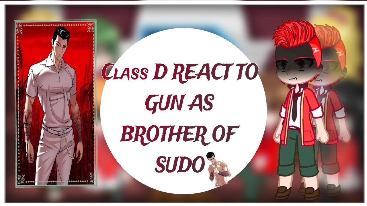 CLASS D React to Gun🔥 As Brother of sudo {Part} 1/3 Made by S A T O R U|π