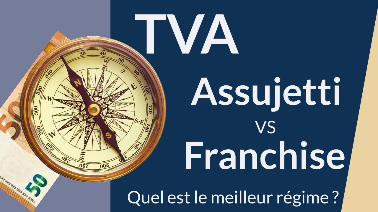 TVA : assujetti ou franchise ? Quel est le meilleur régime de TVA ?