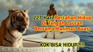 BERTAHAN HIDUP DITENGAH SAMUDRA BERSAMA SEEKOR HARIMAU SELAMA 227 HARI ||LIFE OF PI (2012)