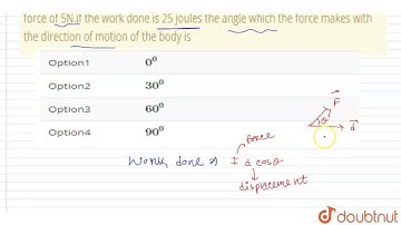 A Body moves a distance of 10 m along a straight line under the action of a force of 5N.if the w...