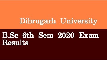 Dibrugarh University B Sc 6th Sem 2020 Exam Results