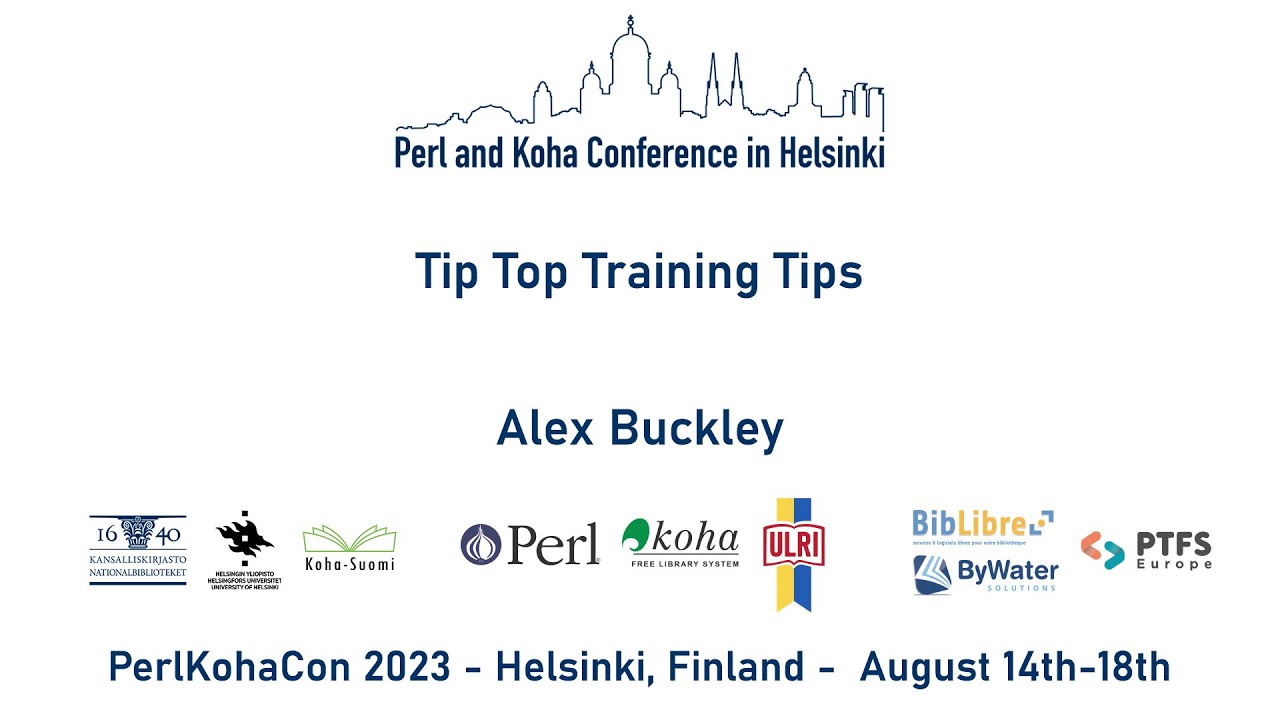 Alex Buckley: Tip Top Training Tips | PerlKohaCon 2023