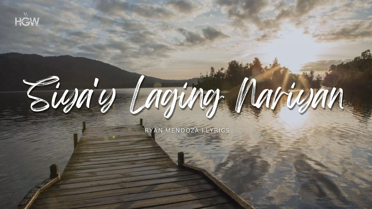 Siya'y Laging Nariyan | Official Lyrics Video | Ryan Mendoza| Original Composition | Worship Song