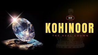 Kohinoor - The Real Crown – [Hindi] – Quick Support