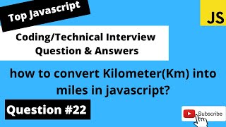 Javascript Coding Interview Questions - #22 | how to convert kilometers into miles in Javascript