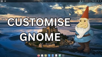 The COMPLETE GNOME customization guide