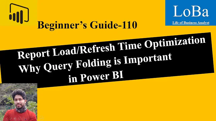 Power BI Report Load or Refresh Time Optimization | Query folding technique in PBI |Reduce Load time