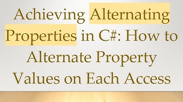 Achieving Alternating Properties in C# : How to Alternate Property Values on Each Access