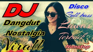DJ DANGDUT NOSTALGIA FULL BASS VIRALL 2026 || DISCO DANGDUT TERBAIK