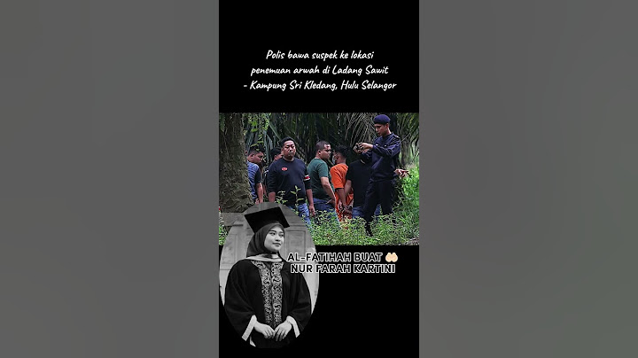 Polis bawa suspek arwah Nur Farah Kartini ke ladang sawit kg sri Kledang, Hulu Selangor 📽️ M.G