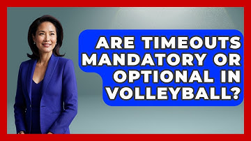 Are Timeouts Mandatory Or Optional In Volleyball? - The Volleyball Hub