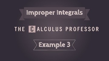 Improper Integrals, Example 3