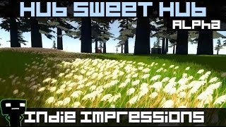 Indie Impressions - Hub Sweet Hub (Alpha)