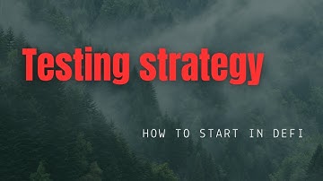 How to start in DEFI , things that you need to know before Testing Strategy