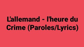 L'allemand - l'heure du Crime (Paroles/Lyrics)