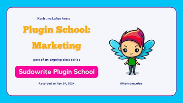 Sudowrite Plugin School: Marketing (Apr 29, 2024)
