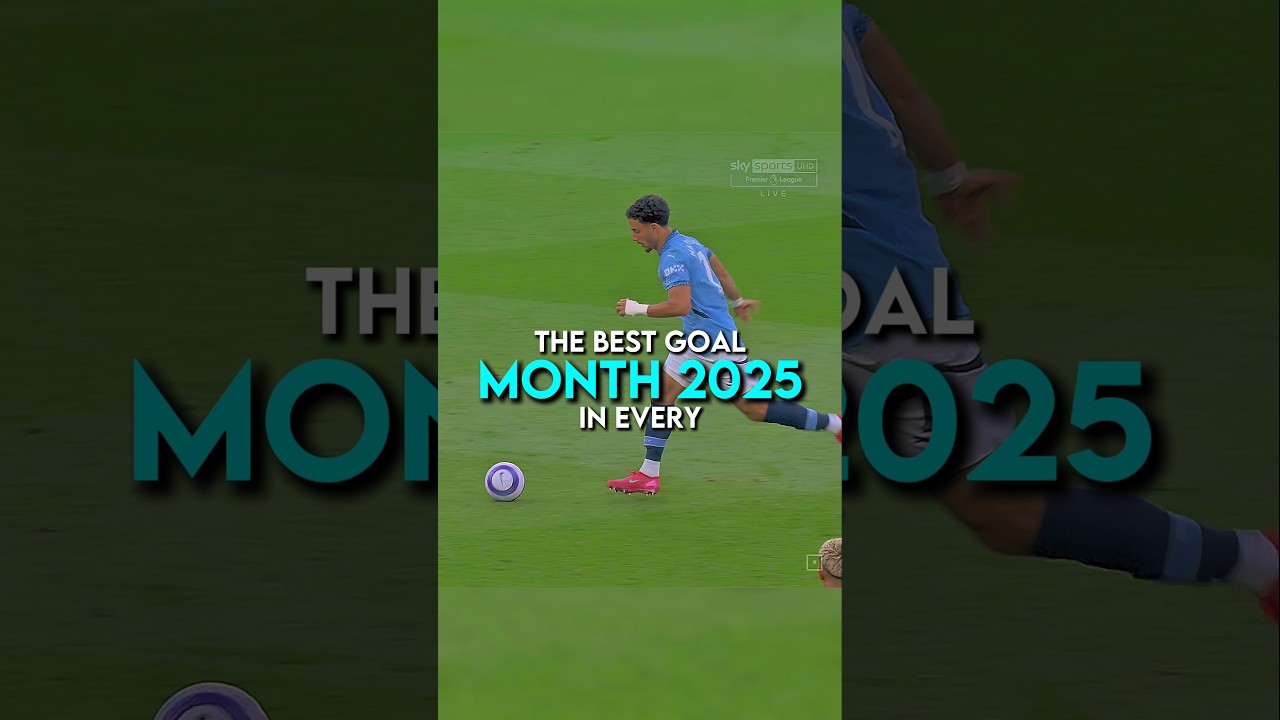 The best goal in every month 2025