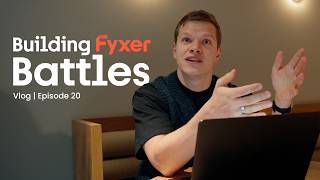 Building Fyxer | Battles | Vlog Episode 20