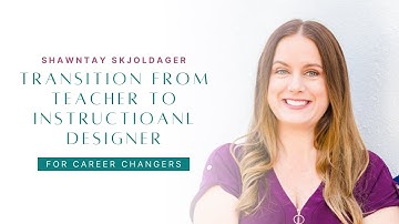 Transition from Teacher to Instructional Designer