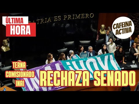 #atención #ultimahora‼️ Rechaza #senado terna comisionado #inai || ÚLTIMA HORA. ¡ENTÉRATE!