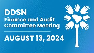 Finance and Audit Committee Meeting August 13, 2024