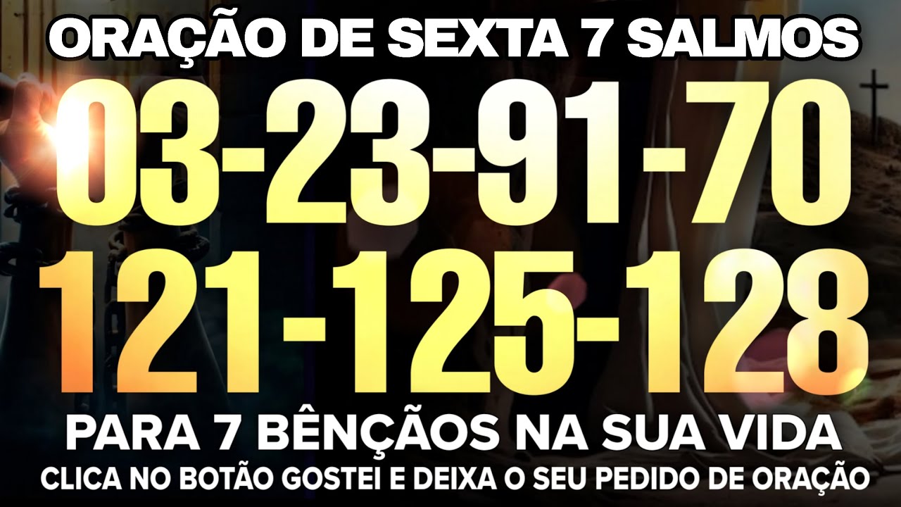 Oração de Sexta com os 7 SALMOS (3, 23, 91, 70, 121, 125, 128) as 7 bênção de Deus 