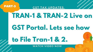 Part-3 How to file Tran-1 & 2 ? Filing is live now on portal. Transition Form / Transitional Credit.