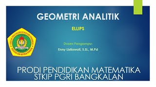 Mata Kuliah Geometri Analitik || Materi Ellips Mata Kuliah Geometri Analitik || Materi Ellips