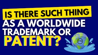Is there such thing as a worldwide trademark or patent? *Attorney Advertising*