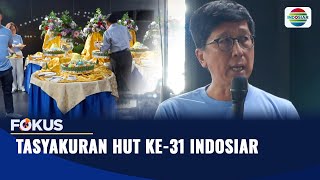 Ungkapan Rasa Syukur Hut ke-31 Indosiar, Jadi TV Nomor Satu Pilihan Pemirsa | Fokus