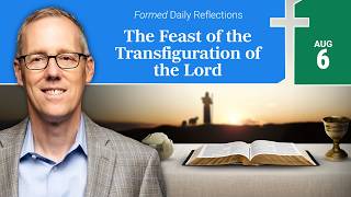 August 6, 2026 | Catholic Daily Reflections | Formed