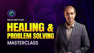 Activate Your Inner Healer | Silva Method Healing & Problem-Solving Masterclass Ft. Soumyajeet