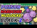 Pokemon Black 2 Hardcore Nuzlocke - Poison Types ONLY! (No items, No Overlevelling)