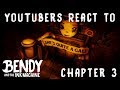 YouTubers React to Bendy and the Ink Machine (Chapter 3)