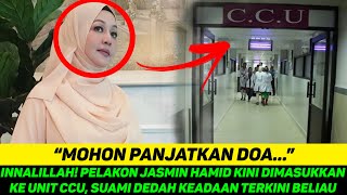 INNALILLAH! PELAKON JASMIN HAMID KINI DIMASUKKAN KE UNIT CCU ...