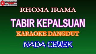 KARAOKE DANGDUT TABIR KEPALSUAN - RHOMA IRAMA (COVER) NADA CEWEK