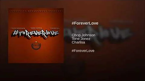 Chop Johnson X Tone Jonez X Charlisa - #ForeverLove