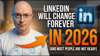 LinkedIn Will Change Forever in 2026 And Most People Are Not Ready