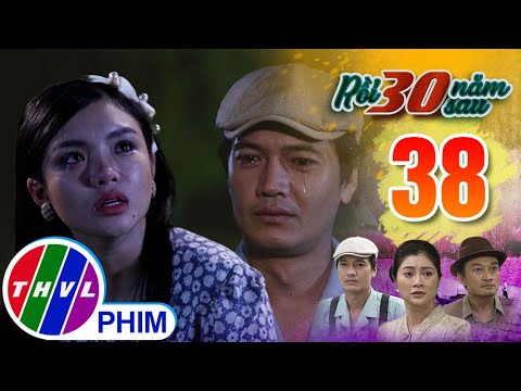 Video RỒI 30 NĂM SAU - TẬP 38[4]: Sự thật phơi bày, bao... - youtube