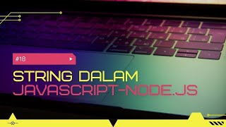 #18. String dalam JavaScript-Node.js