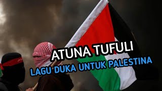 Lagu Duka Palestina | Atuna Tufuli | Sedihnya Rakyat Palestina