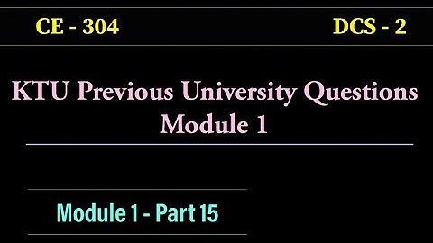 CE 304 - DCS 2 | Module 1 - Part 15 | Previous KTU Questions from Module 1| S6 KTU Civil Engineering