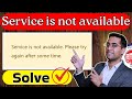 ✅ Solve 🛑 Service is not available. Please try again after some time.