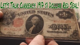 1917 $1 Dollar Red Seal Bank Note. Let's Talk Currency Season 2 EP# 1