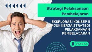 Eksplorasi Konsep II Unjuk Kerja Strategi Pelaksanaan Pembelajaran