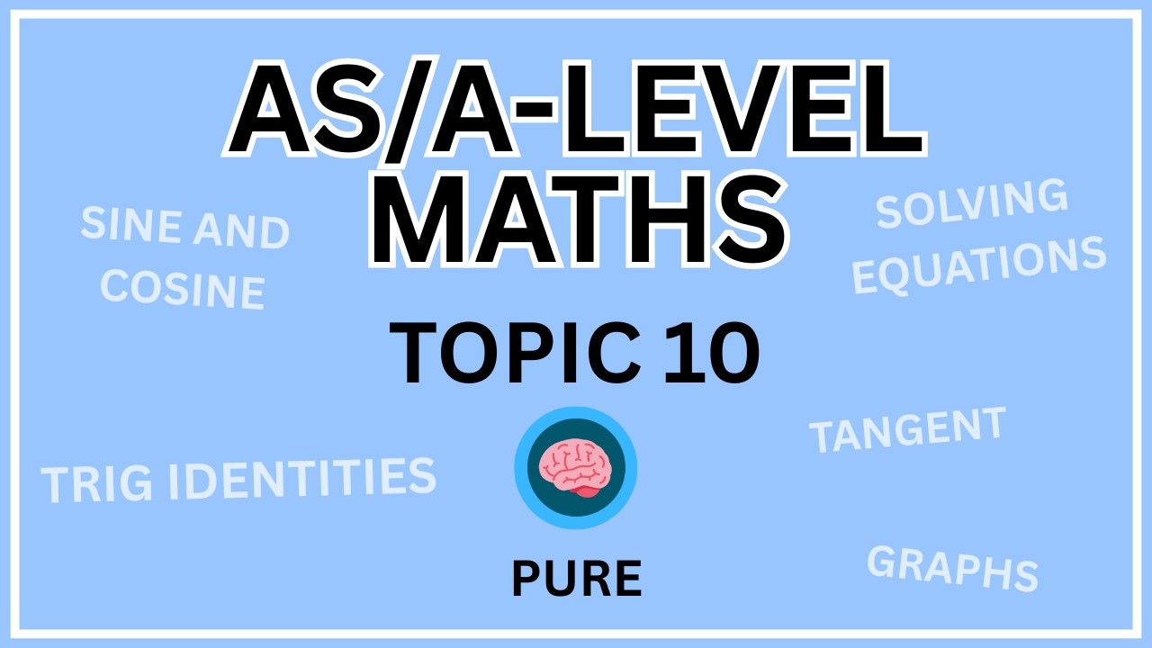 Topic 10 - Trigonometric Function and Equations | AS/A-Level Maths (AQA, Edexcel, OCR)