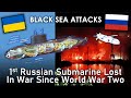 Black sea attacks first russian submarine lost in war since world war two