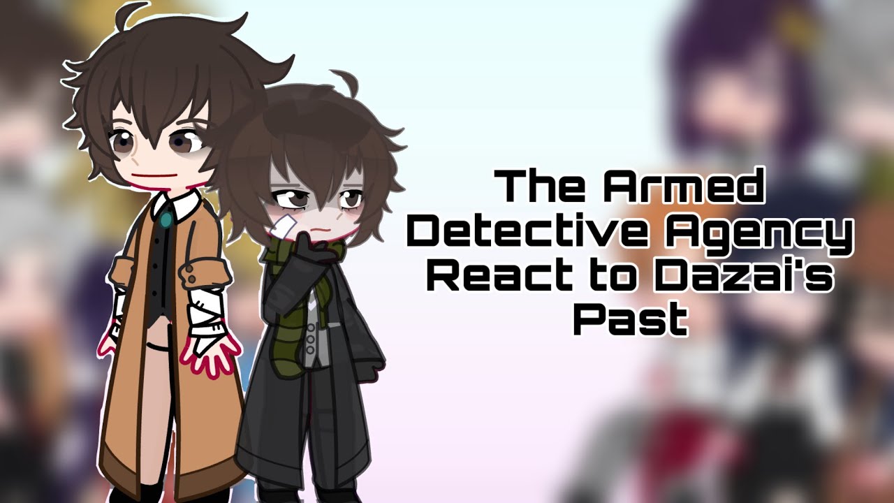 Armed Detective Agency react to Magic and Mystery Dazai ||DISCONTINUED||