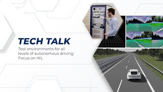 TECH TALK – Test environments for all levels of autonomous driving: Focus on HIL Profile